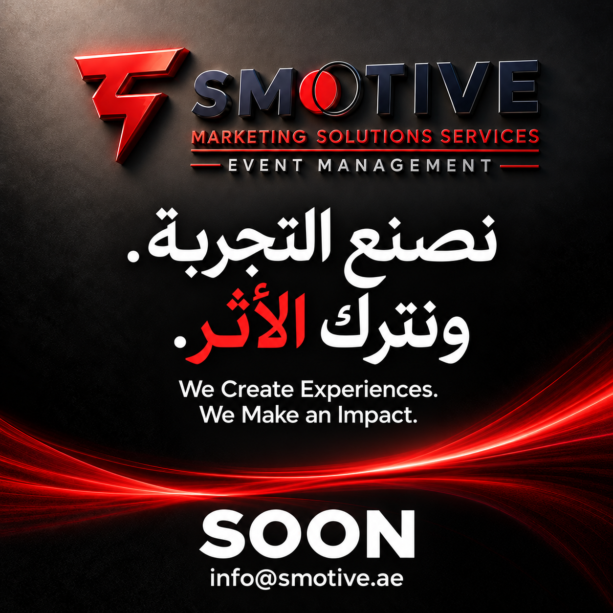 SMOTIVE Marketing Solutions Services · Event Management. نصنع التجربة. ونترك الأثر. We Create Experiences. We Make an Impact. SOON. info@smotive.ae